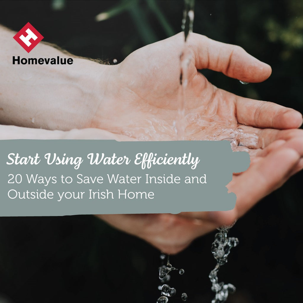 20 Ways to Save Water Inside and Outside your Irish Home